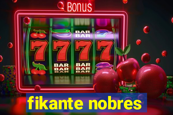 fikante nobres